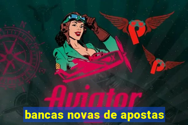 bancas novas de apostas